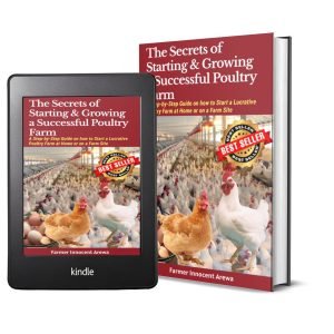 The Secrets of Starting and Growing A successful Poultry Farm (341 Pages) – 2020 Edition