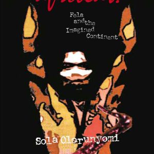 Afrobeat: Fela and the Imagined Continent