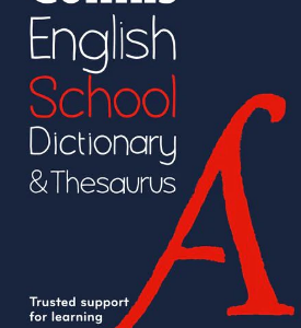 Collins School Dictionaries - School Dictionary and Thesaurus : Trusted support for learning
