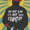Do Not Say It’s Not Your Country
