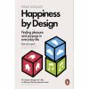 Happiness by Design: Finding Pleasure and Purpose in Everyday Life