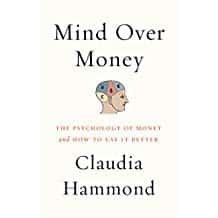 Mind over Money: The Psychology of Money and How to Use It Better