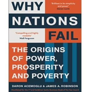 Why Nations Fail: The Origins of Power Prosperity and Poverty