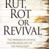 Rut, Rot, or Revival