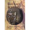 When We Ruled: The Ancient and Medieval History of Black Civilisations