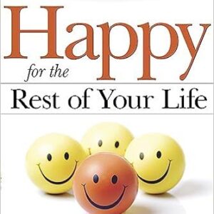 Happy for the Rest of Your Life: Four Steps to Contentment, Hope, and Joy - and The Three Keys to Staying There - request current price on allschoolabs.com