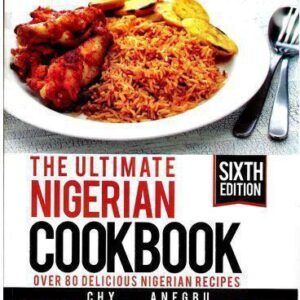 THE ULTIMATE NIGERIAN COOK BOOK  216PG