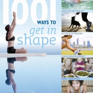 1001 Ways To Get In Shape