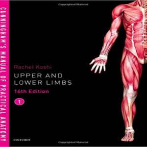 Cunningham's Manual of Practical Anatomy VOL 1(Upper and Lower limbs) 16th Edition