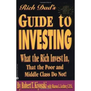 Guide to Investing : What the Rich Invest in, That the Poor and the Middle Class Do Not!