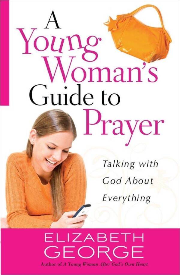 A YOUNG WOMAN?S GUIDE TO PRAYER