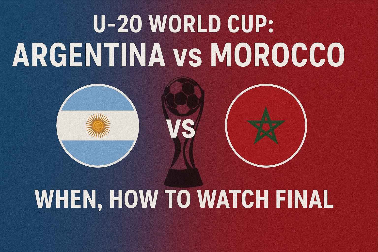 U20 World Cup Final Argentina vs Morocco